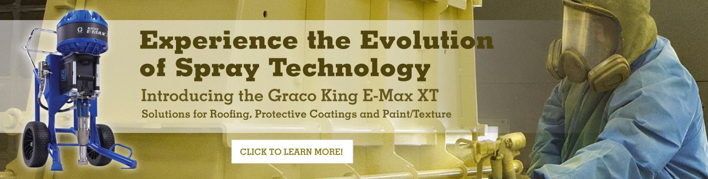 Experience the evolution of Spray Technology. Introducing the Graco King E-Max XT. Solutions for Roofing, Protective Coatings and Paint/Texture.